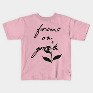 Focus on Growth Spiritual Manifestation Kids T-Shirt